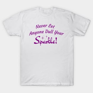 Never Let Anyone Dull Your Sparkle T-Shirt